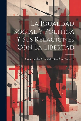 La Igualdad Social Y Politica Y Sus Relaciones Con La Libertad