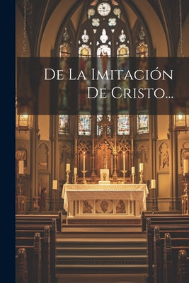 De La Imitación De Cristo...