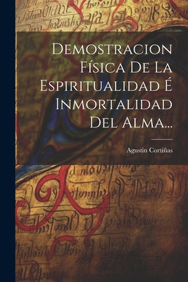 Demostracion Física De La Espiritualidad É Inmortalidad Del Alma...