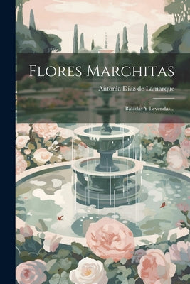 Flores Marchitas: Baladas Y Leyendas...