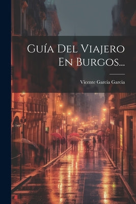 Guía Del Viajero En Burgos...