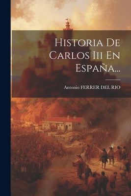 Historia De Carlos Iii En España...