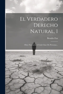 El Verdadero Derecho Natural, 1: Obra Necesaria A Toda Clase De Personas...