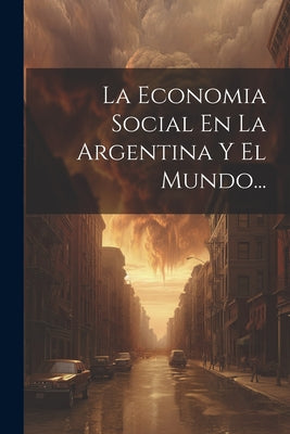 La Economia Social En La Argentina Y El Mundo...