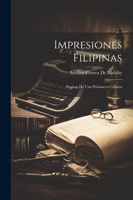 Impresiones Filipinas: Paginas De Una Prisionera Cubana