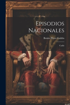 Episodios Nacionales: Cadiz