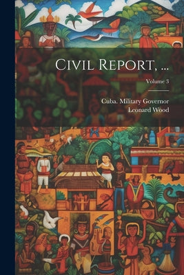 Civil Report, ...; Volume 3