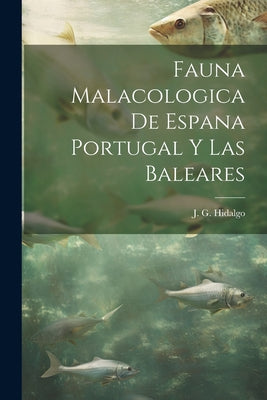 Fauna Malacologica de Espana Portugal y Las Baleares