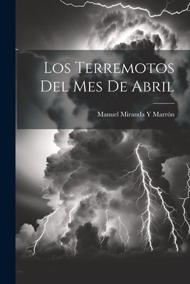 Los Terremotos Del Mes De Abril