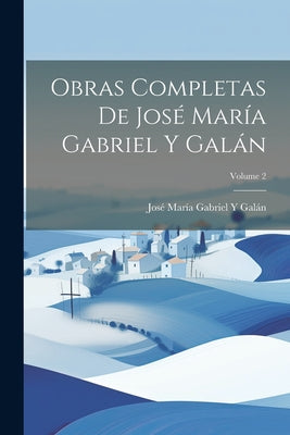 Obras Completas De José María Gabriel Y Galán; Volume 2