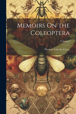 Memoirs On the Coleoptera; Volume 5