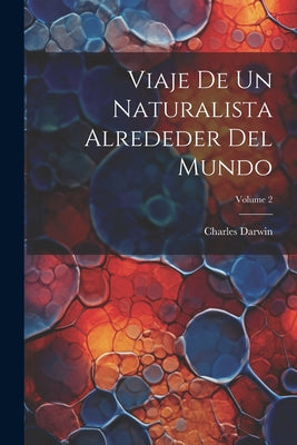 Viaje De Un Naturalista Alrededer Del Mundo; Volume 2