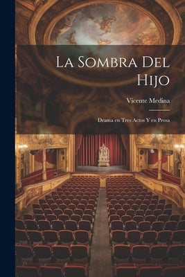 La sombra del hijo: Drama en tres actos y en prosa