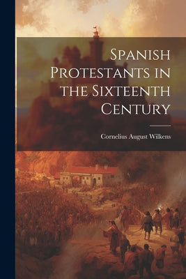 Spanish Protestants in the Sixteenth Century