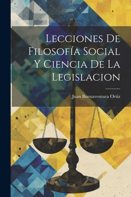 Lecciones De Filosofía Social Y Ciencia De La Legislacion