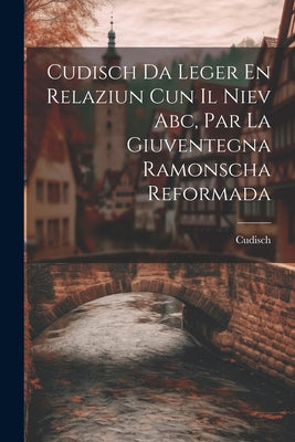 Cudisch Da Leger En Relaziun Cun Il Niev Abc, Par La Giuventegna Ramonscha Reformada