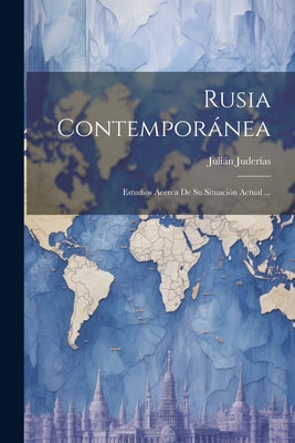 Rusia Contemporánea: Estudios Acerca De Su Situación Actual ...