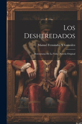 Los Desheredados: Desventuras De La Vida: Novela Original