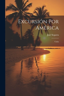 Excursión Por América: Cuba