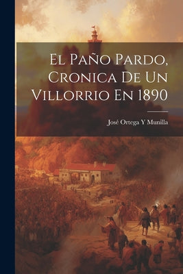 El Paño Pardo, Cronica De Un Villorrio En 1890