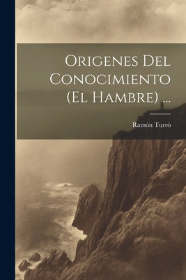 Origenes Del Conocimiento (El Hambre) ...