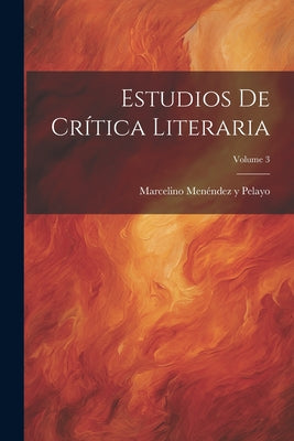 Estudios De Crítica Literaria; Volume 3