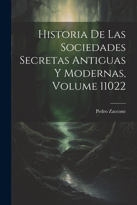 Historia De Las Sociedades Secretas Antiguas Y Modernas, Volume 11022