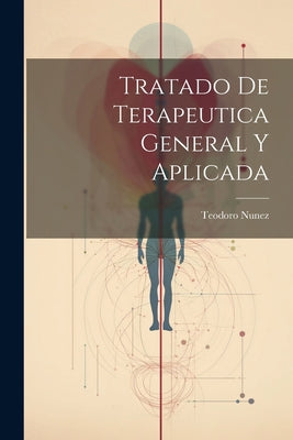 Tratado De Terapeutica General Y Aplicada