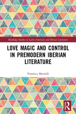 Love Magic and Control in Premodern Iberian Literature