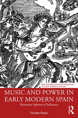 Music and Power in Early Modern Spain: Harmonic Spheres of Influence