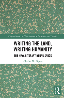 Writing the Land, Writing Humanity: The Maya Literary Renaissance