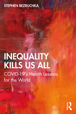 Inequality Kills Us All: Covid-19's Health Lessons for the World