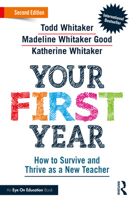 Your First Year: How to Survive and Thrive as a New Teacher