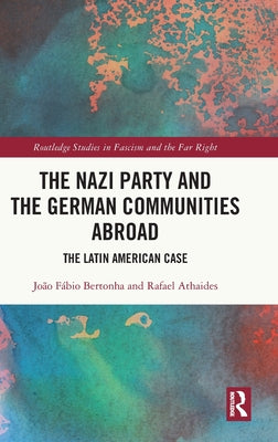 The Nazi Party and the German Communities Abroad: The Latin American Case