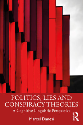 Politics, Lies and Conspiracy Theories: A Cognitive Linguistic Perspective