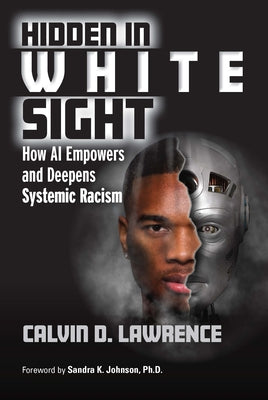 Hidden in White Sight: How AI Empowers and Deepens Systemic Racism