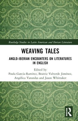 Weaving Tales: Anglo-Iberian Encounters on Literatures in English