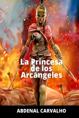 La Princesa de Los Arcángeles: Romance de Ficción