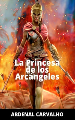 La Princesa de Los Arcángeles: Romance de Ficción