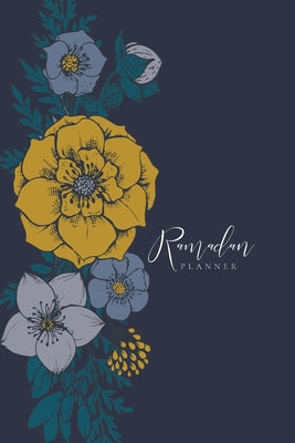 Ramadan Planner: Floral: Focus on spiritual, physical and mental health