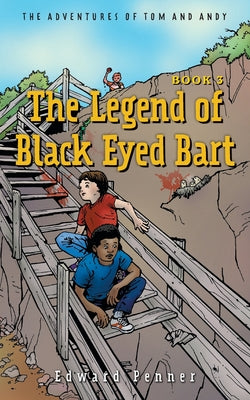 The Legend of Black Eyed Bart, Book 3: The Adventures of Tom and Andy