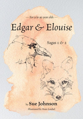 Edgar and Elouise - Sagas 1 & 2: For 9 to 90 year olds