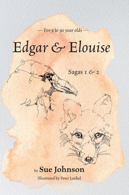 Edgar and Elouise - Sagas 1 & 2: For 9 to 90 year olds