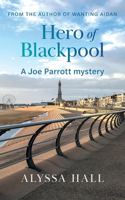 Hero of Blackpool: A Joe Parrott Mystery