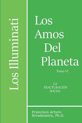 Los Illuminati, Los Amos del Planeta, Tomo VI: La Fracturacion Social