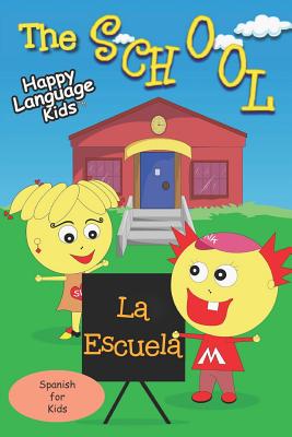 The School - La Escuela: Happy Language Kids - Spanish for Kids the fun and easy way!