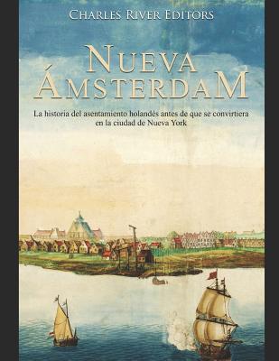 Nueva Ámsterdam: La historia del asentamiento holandés antes de que se convirtiera en la ciudad de Nueva York