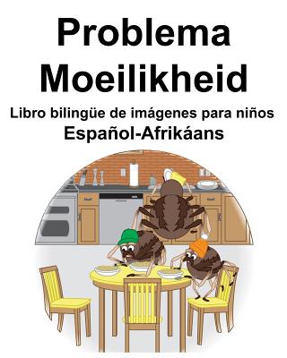 Español-Afrikáans Problema/Moeilikheid Libro bilingüe de imágenes para niños