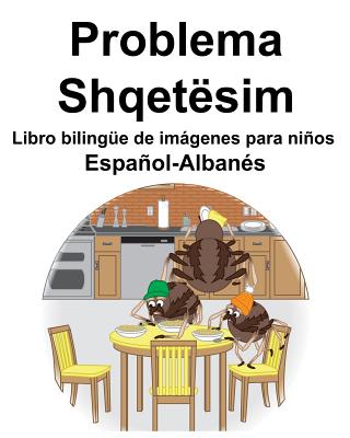 Español-Albanés Problema/Shqetësim Libro bilingüe de imágenes para niños