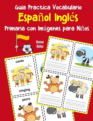 Guia Practica Vocabulario Español Inglés Primaria con Imágenes para Niños: Espanol Ingles vocabulario 200 palabras más usadas A1 A2 B1 B2 C1 C2